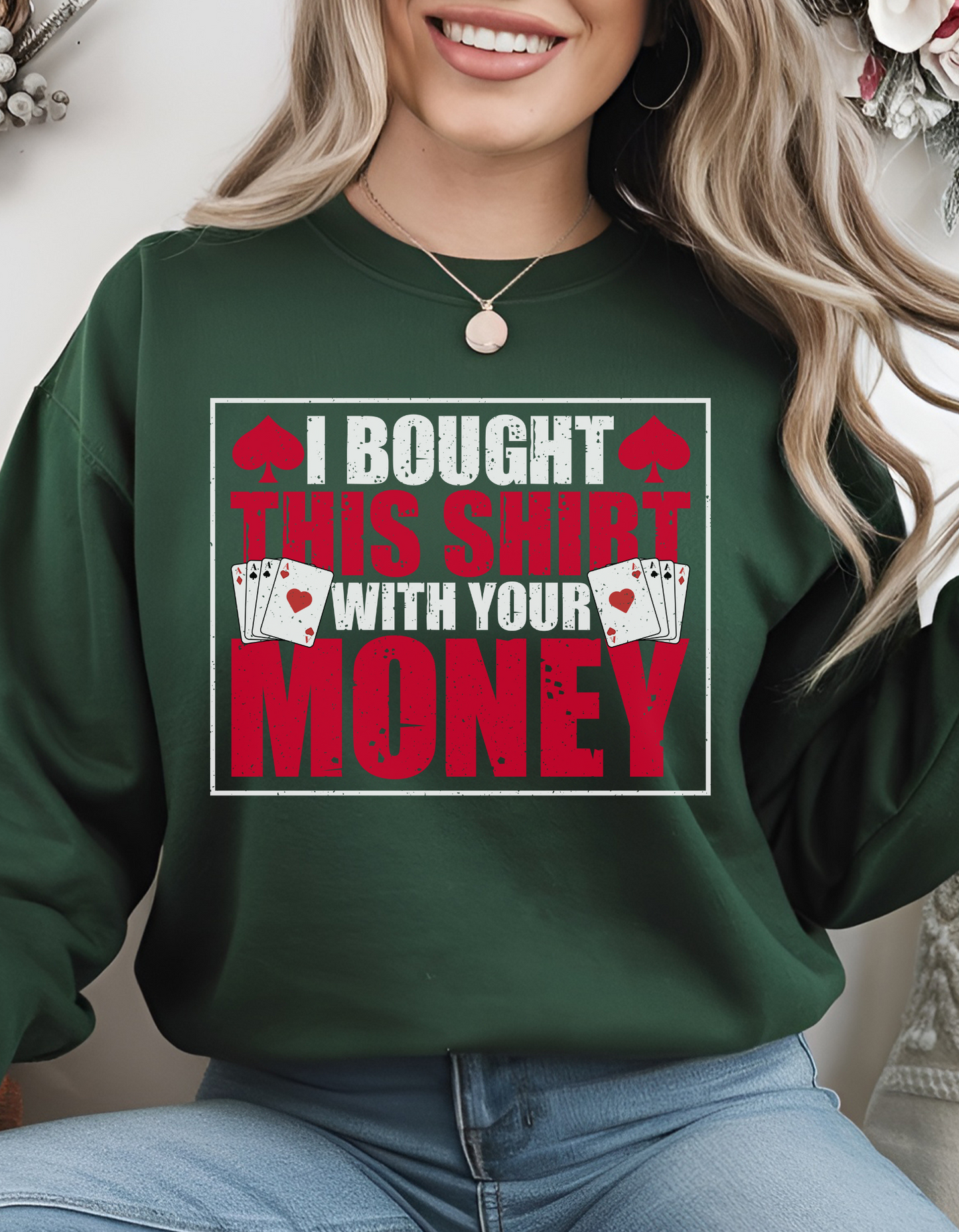 I Bought This Shirt W/ Your Money