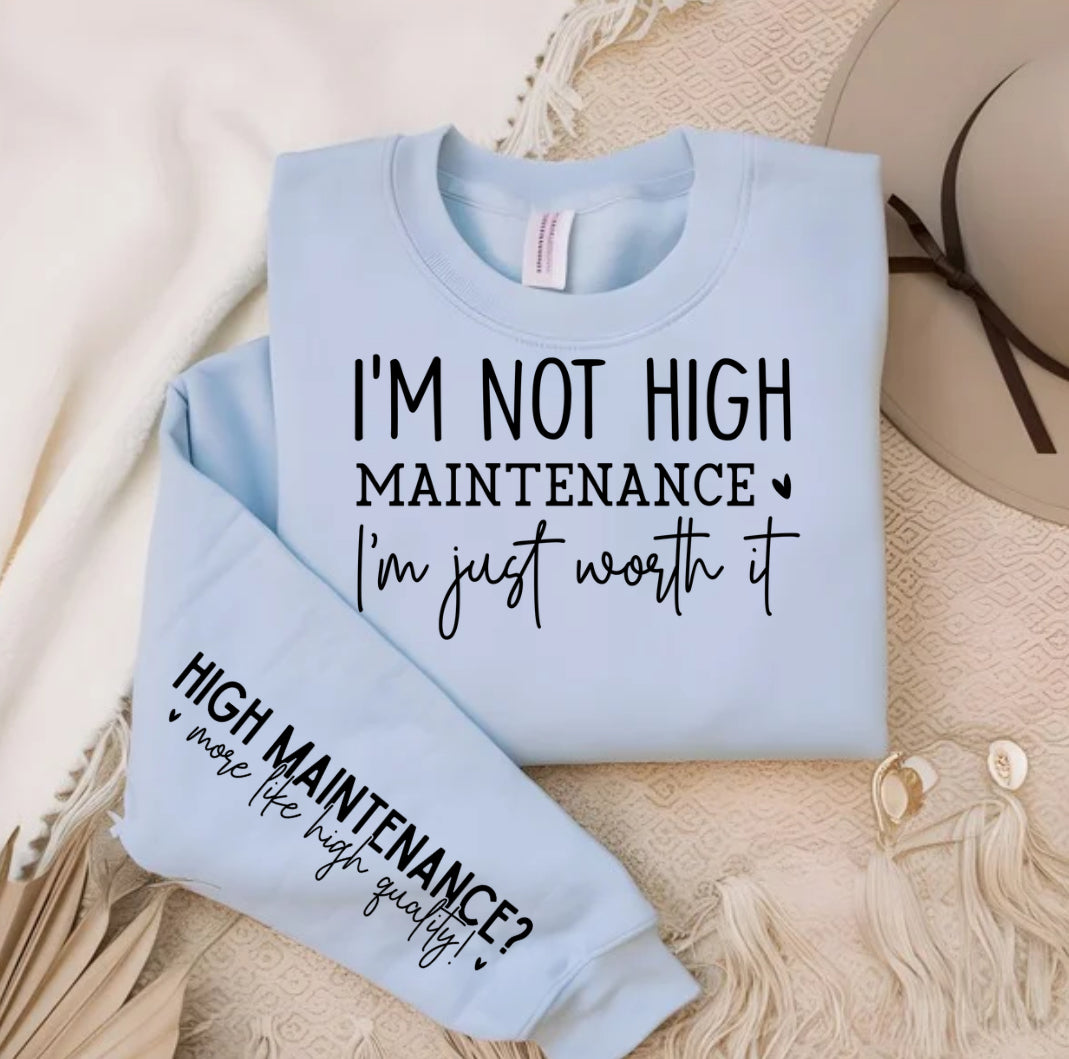 I’m Not High Maintenance I’m Just Worth It
