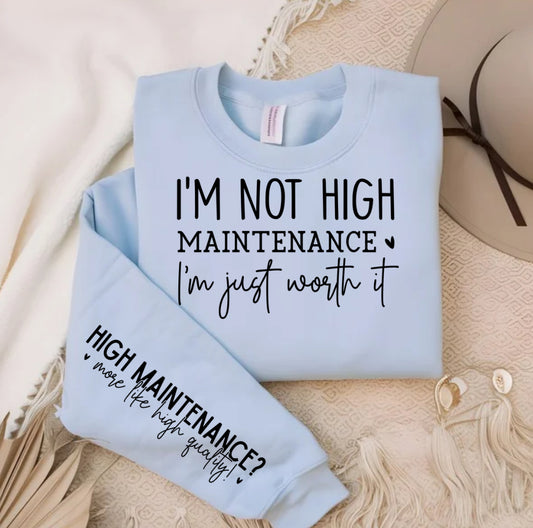 I’m Not High Maintenance I’m Just Worth It