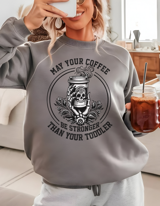 May Your Coffee Be Stronger Than Your Toddler